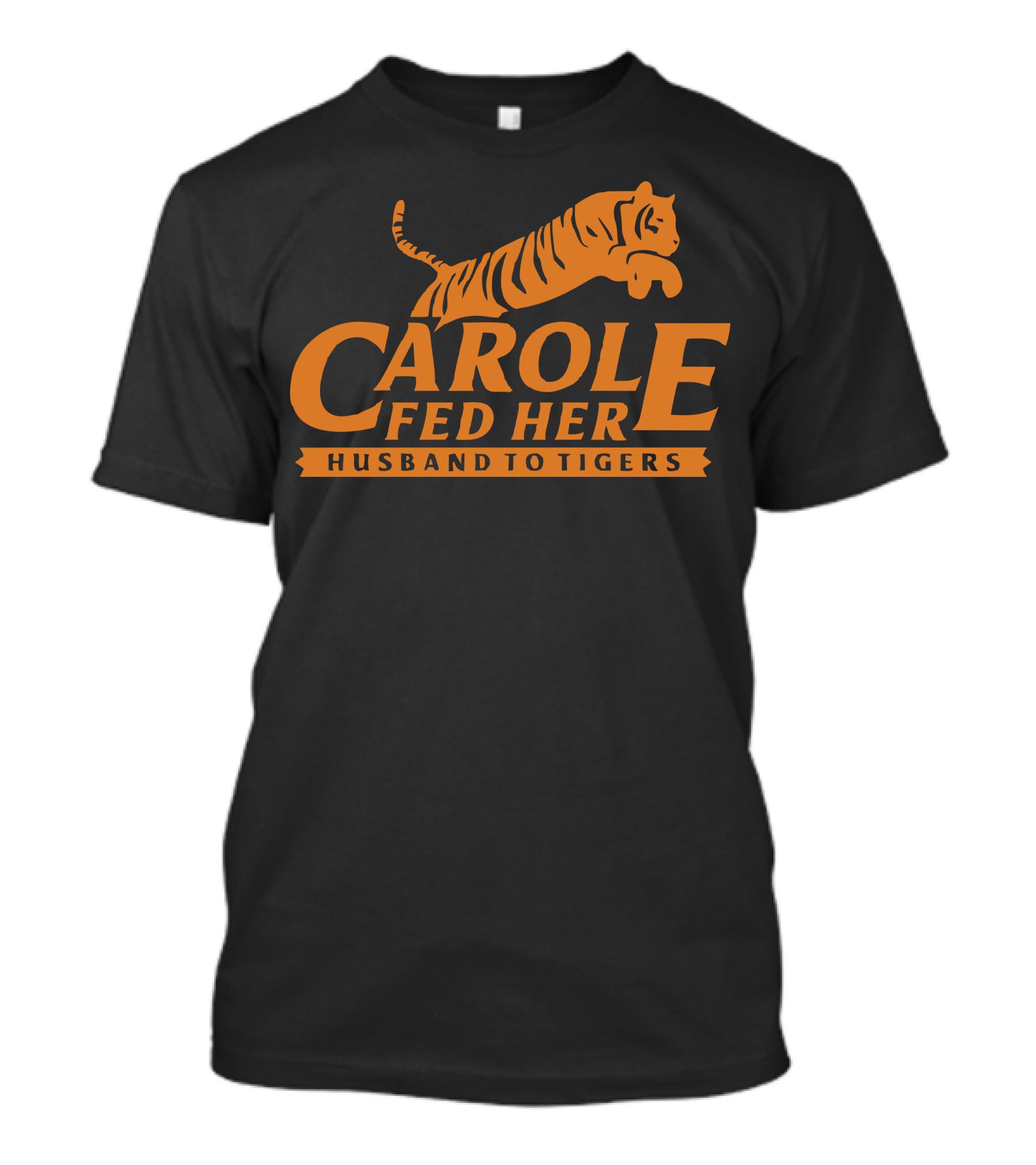 Carole Fed Her Husband To Tigers T-Shirt