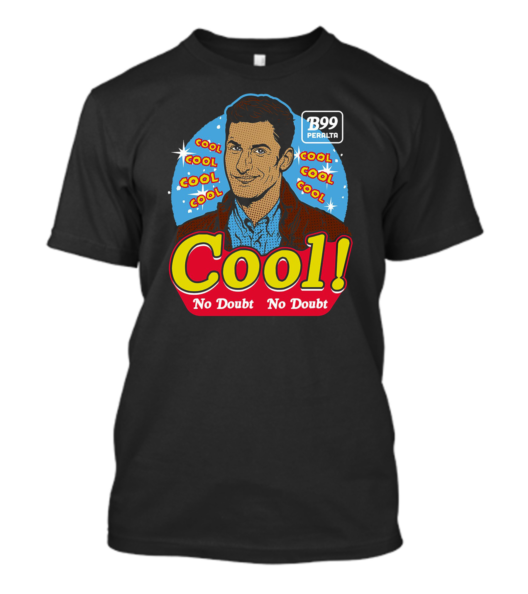 B99 Peralta Cool Cool Cool No Doubt No Doubt T-Shirt