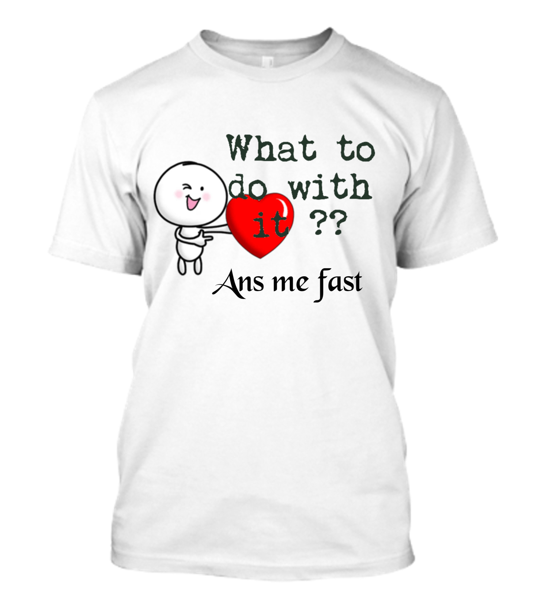 What To Do With It Ans Me Fast Cool T-Shirt