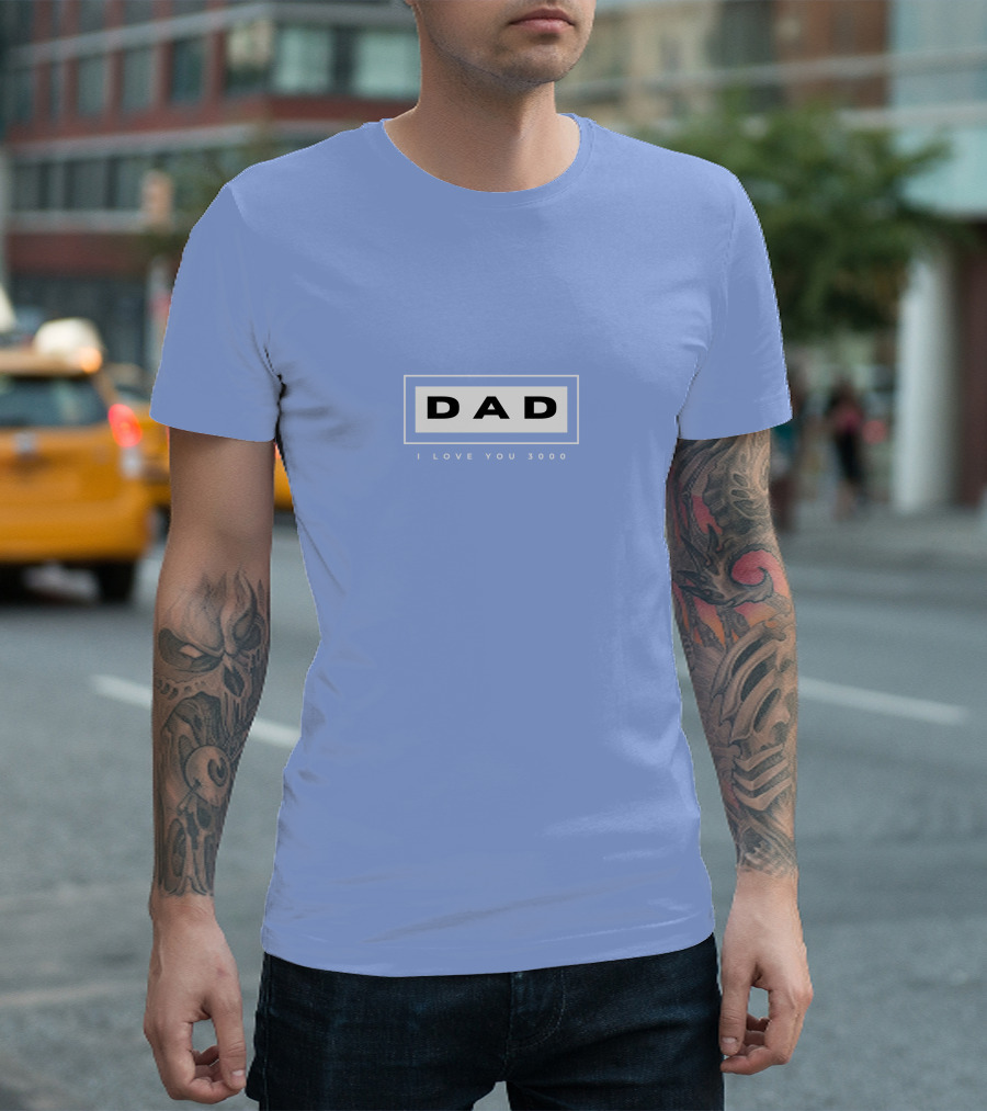 DAD I LOVE YOU 3000 T-Shirt