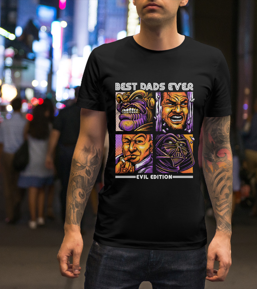BEST DADS EVER EVIL EDITION T-Shirt
