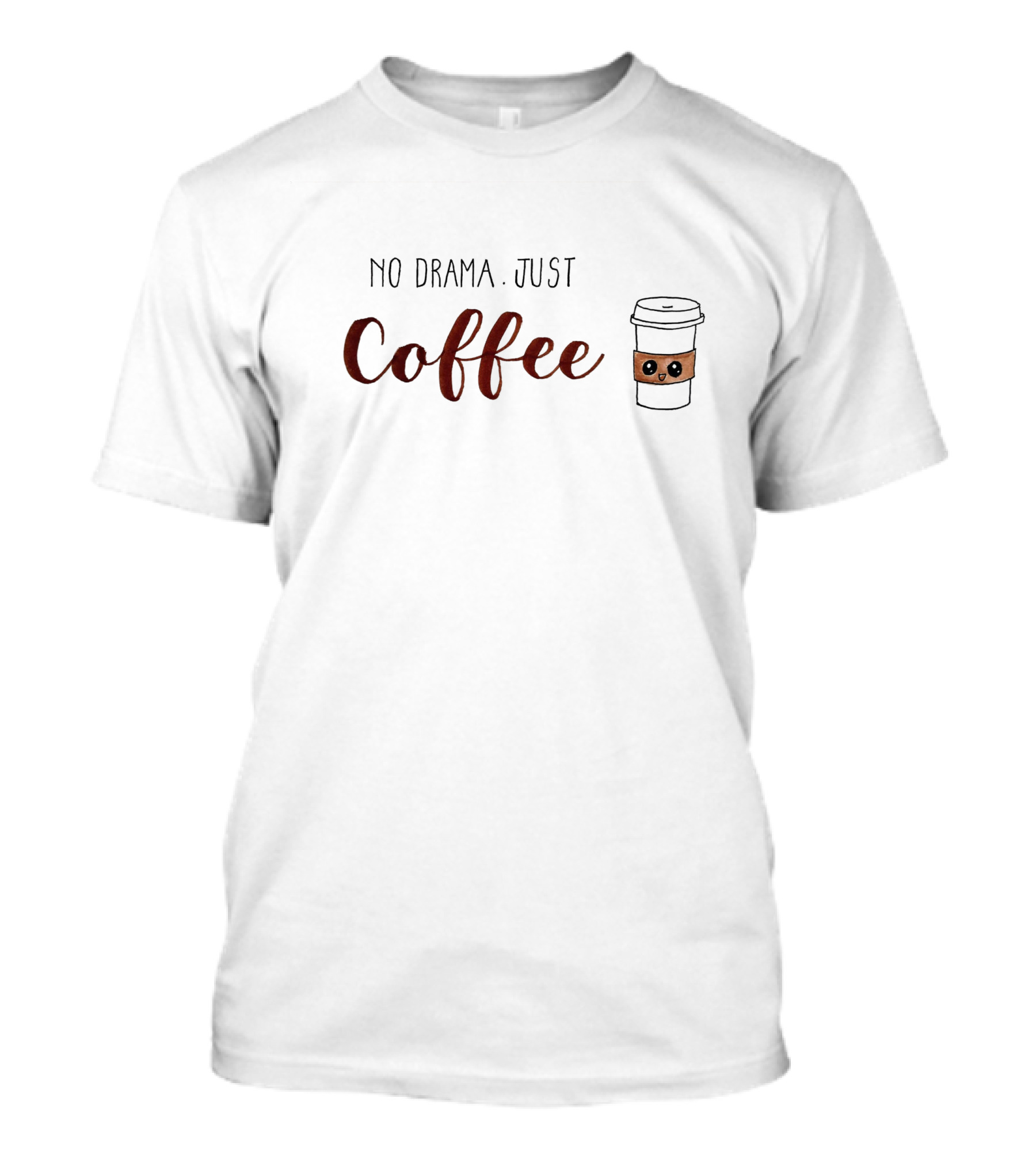 No Drama Just Coffee NV1 Cup With Cute Face T-Shirt