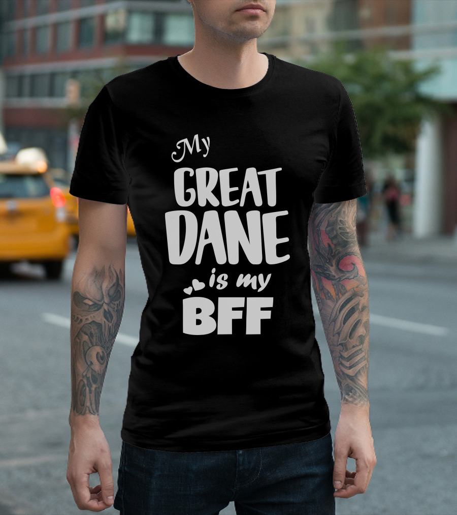 My Great Dane Is My BFF T-Shirt