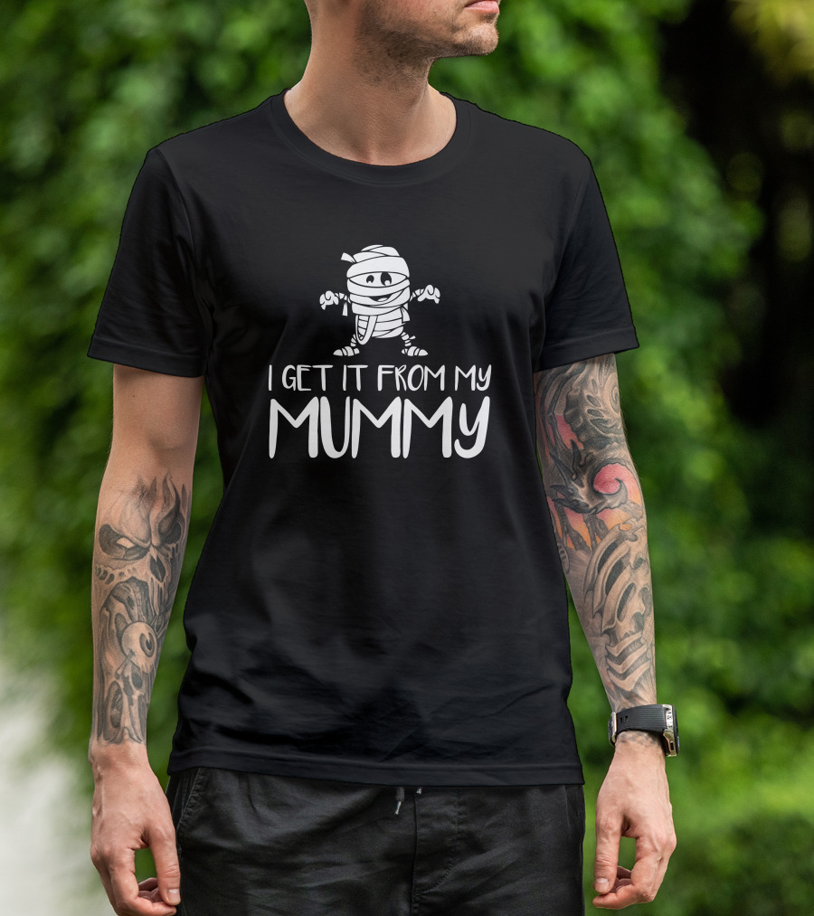 I Get It From My Mummy Cute Cartoon Mummy T-Shirt