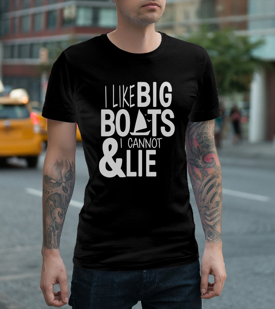 I Like Big Boats and I Cannot Lie Sailboat T-Shirt