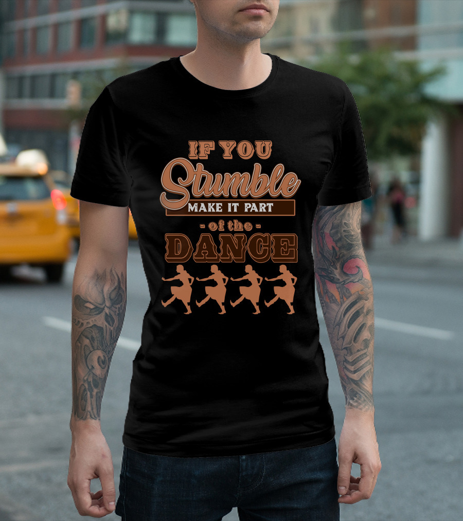 If You Stumble Make It Part of the Dance Linedance Cowboy T-Shirt