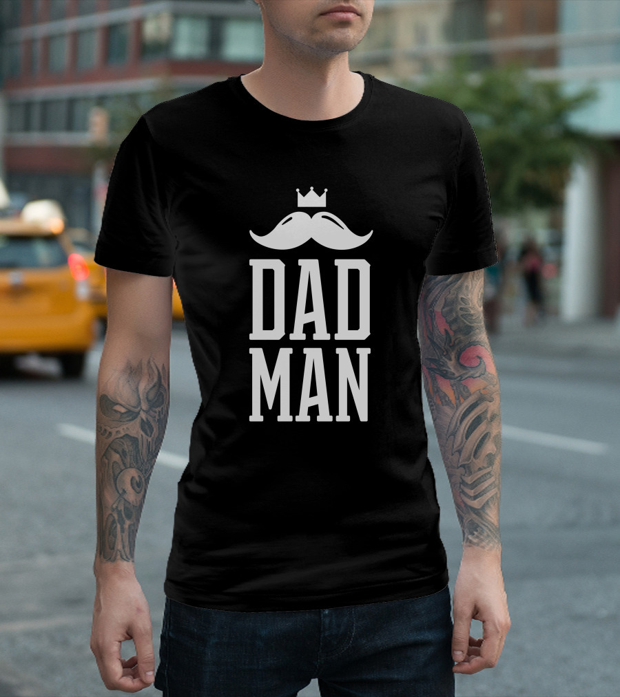 Dad Man Moustache Crown Father's Day Humor T-Shirt