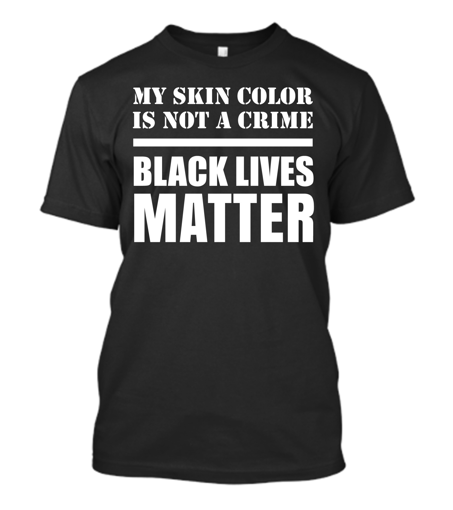 MY SKIN COLOR IS NOT A CRIME BLACK LIVES MATTER T-Shirt