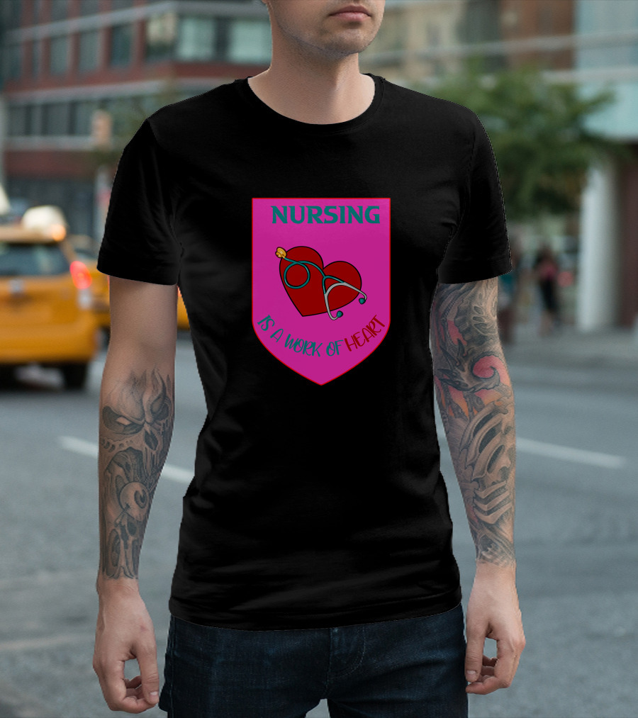 Nursing Heart Stethoscope Badge Work of Heart T-Shirt