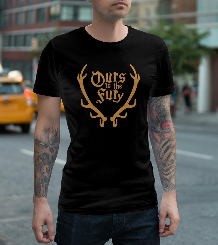 Ours Is The Fury Antlers Funny Humor Geek Game Fantasy T-Shirt