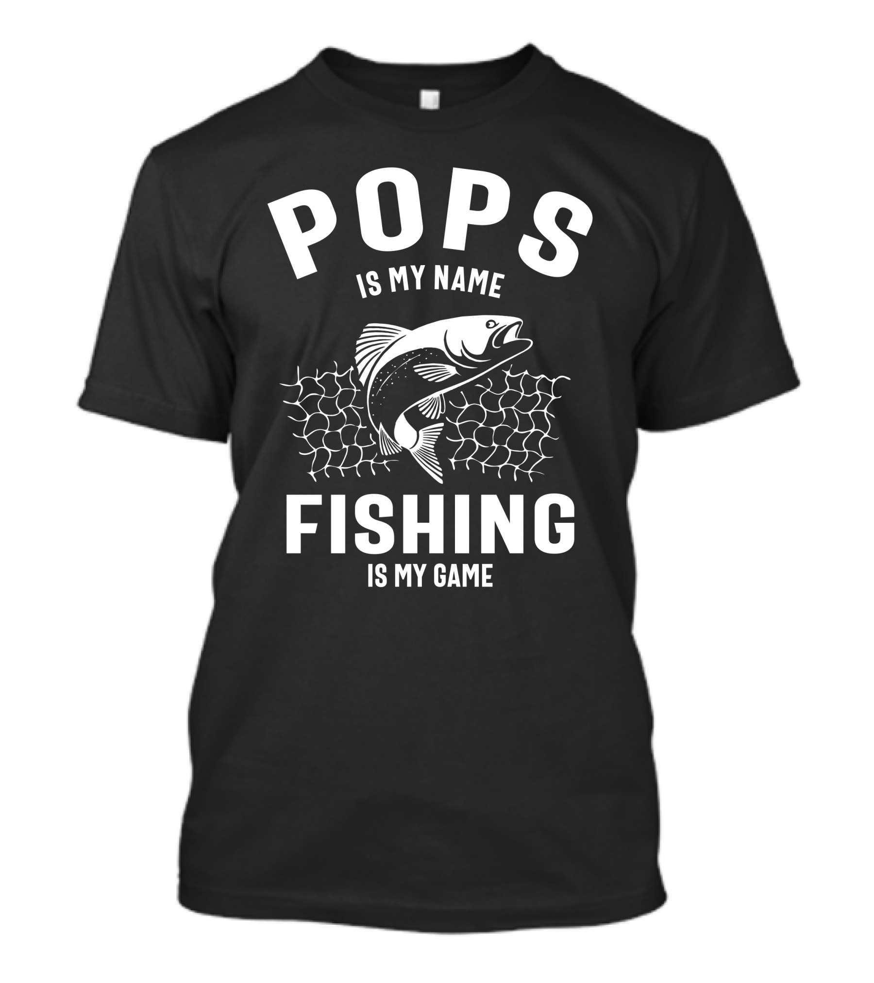 Pops Is My Name Fishing Is My Game Fish And Net T-Shirt