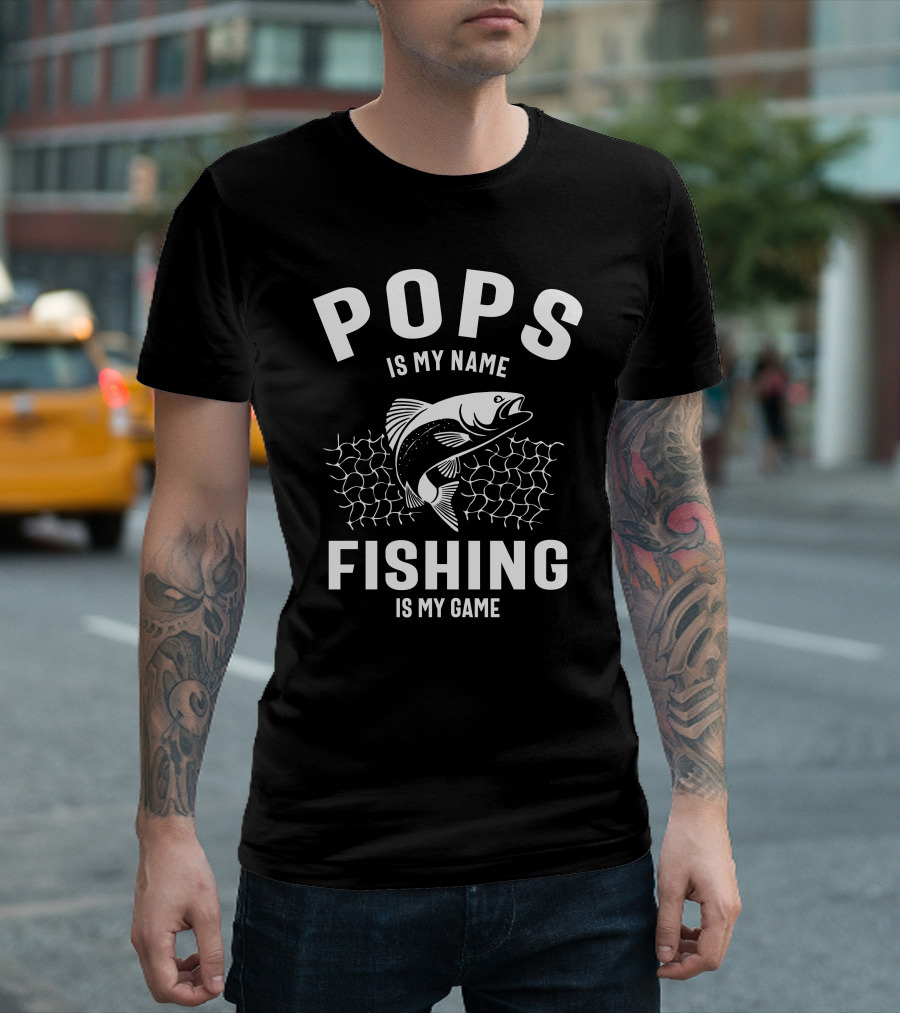 Pops Is My Name Fishing Is My Game Fish And Net T-Shirt