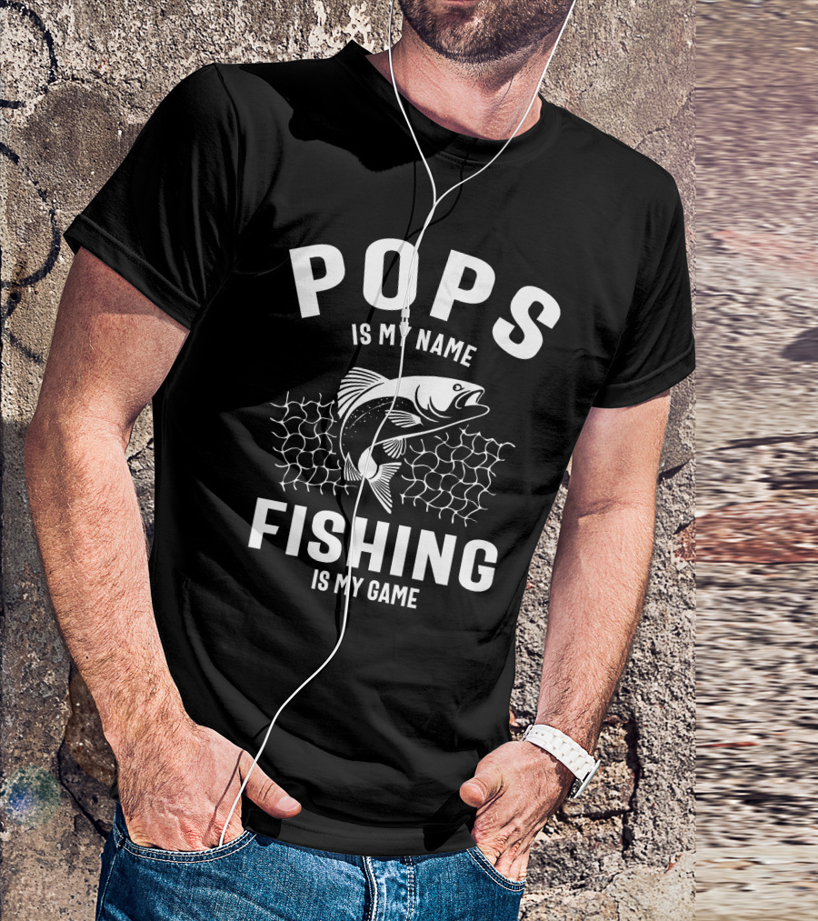 Pops Is My Name Fishing Is My Game Fish And Net T-Shirt