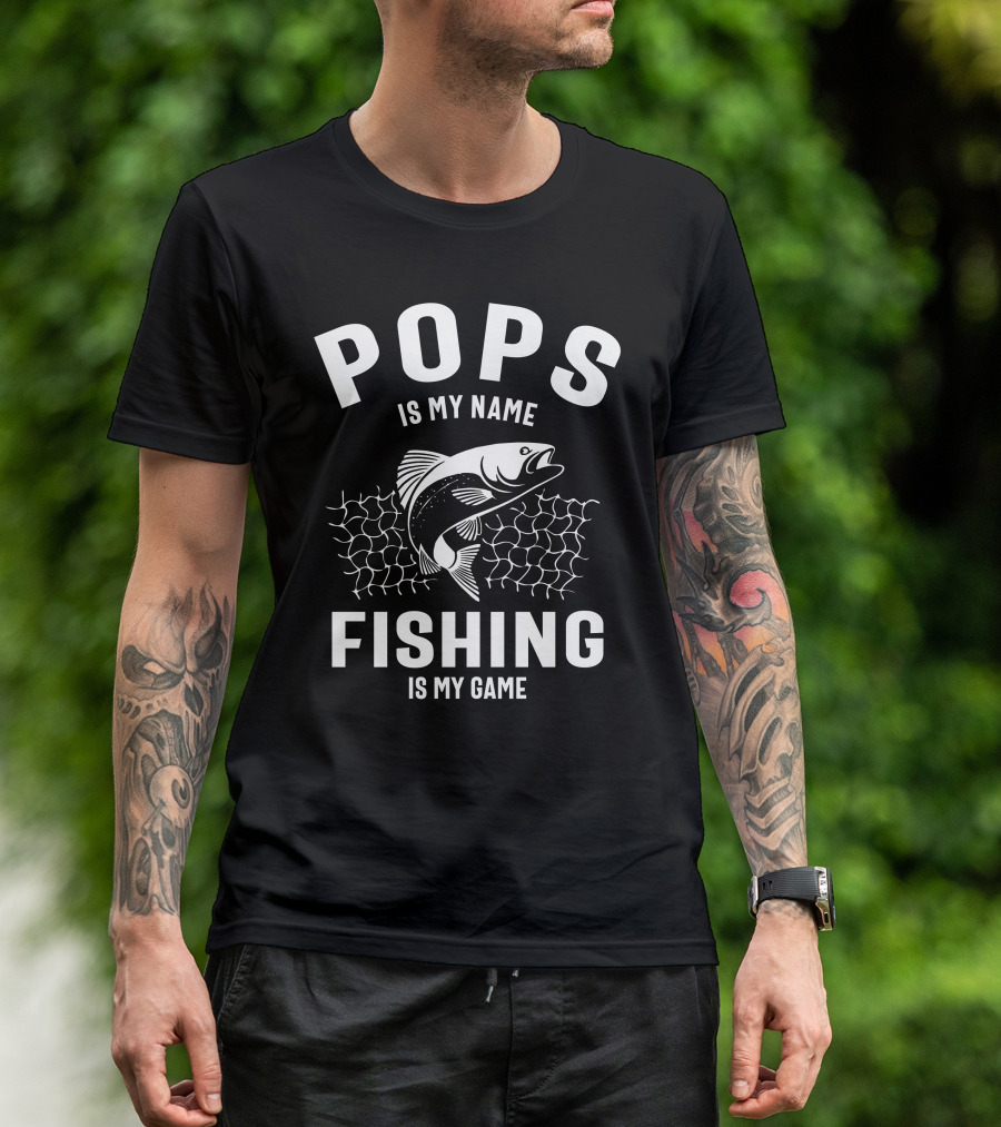 Pops Is My Name Fishing Is My Game Fish And Net T-Shirt