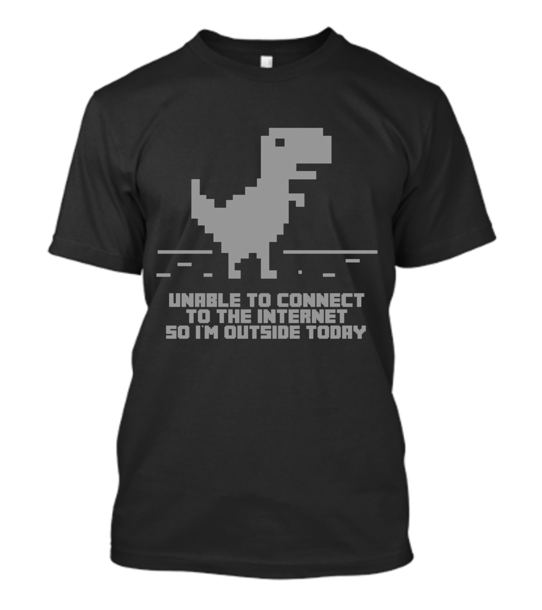 Unable To Connect To The Internet So I'm Outside Today Pixel Dinosaur T-Shirt