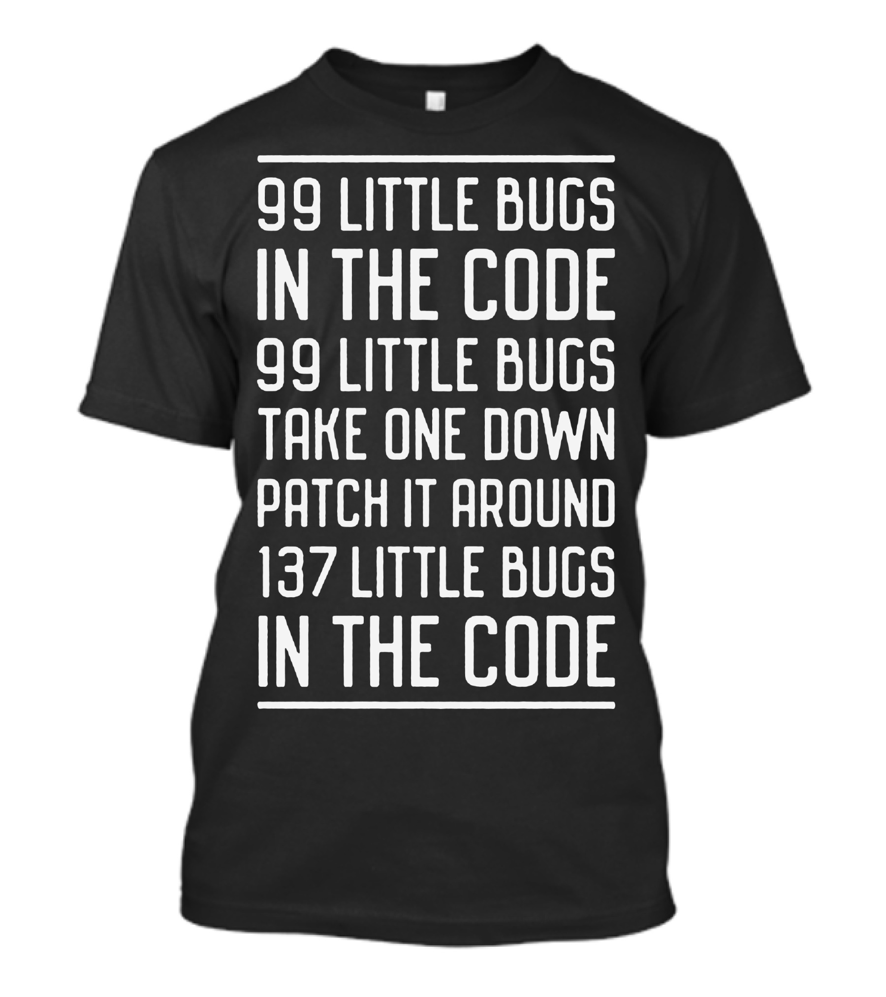 99 Little Bugs In The Code Patch It Around 137 Little Bugs In The Code T-Shirt