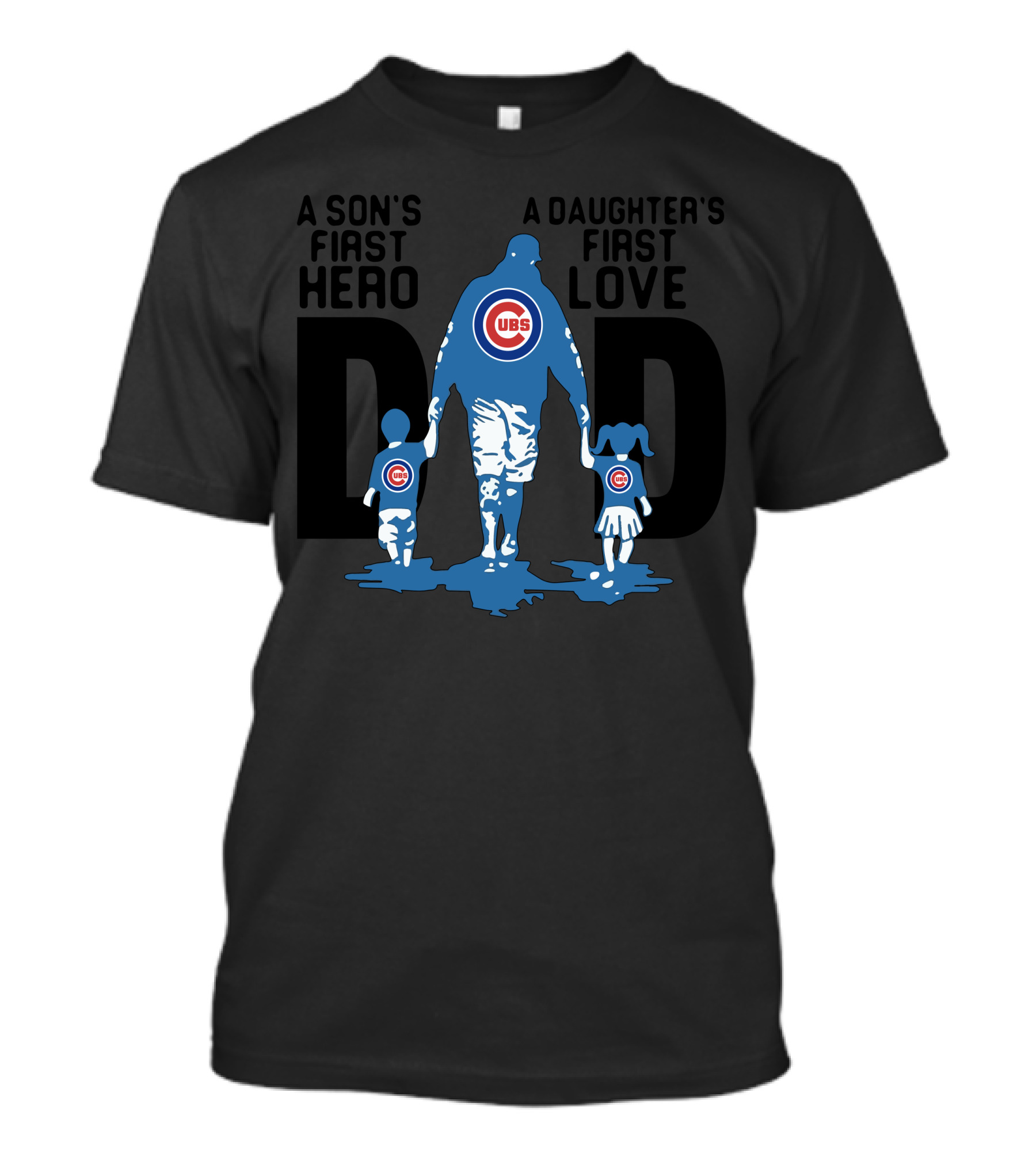 A Son's First Hero A Daughter's First Love Dad Cubs Fan Blue Black T-Shirt