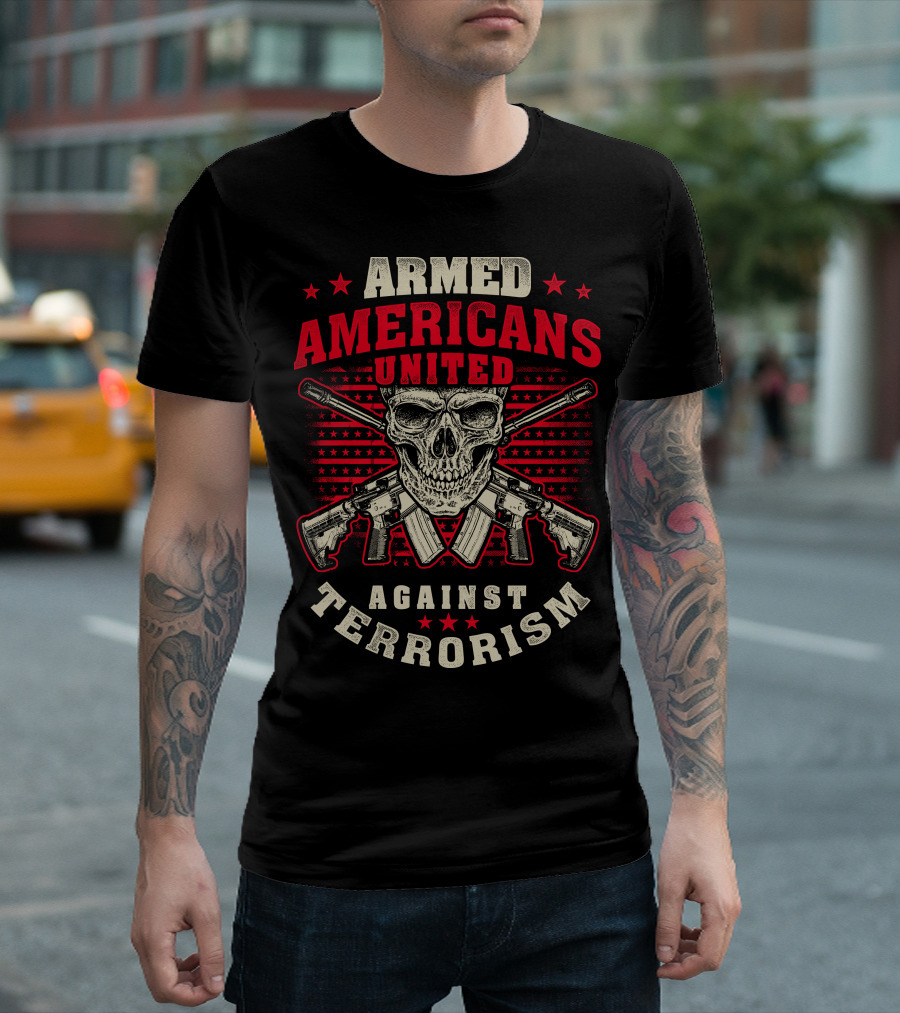 ARmed Americans United Against Terrorism Skull and Guns Patriot Against Terrorism T-Shirt