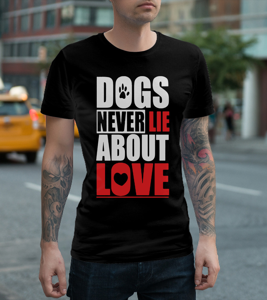 Dogs Never Lie About Love Paw Heart T-Shirt