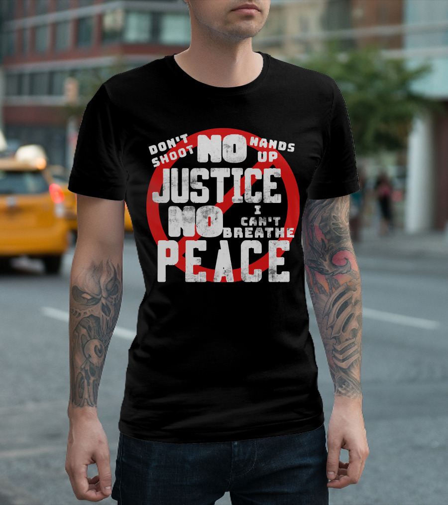Don't Shoot No Justice No Peace Hands Up I Can't Breathe T-Shirt