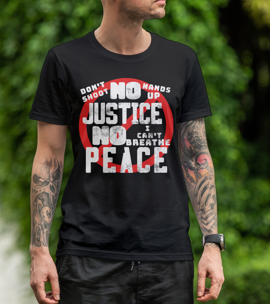 Don't Shoot No Justice No Peace Hands Up I Can't Breathe T-Shirt