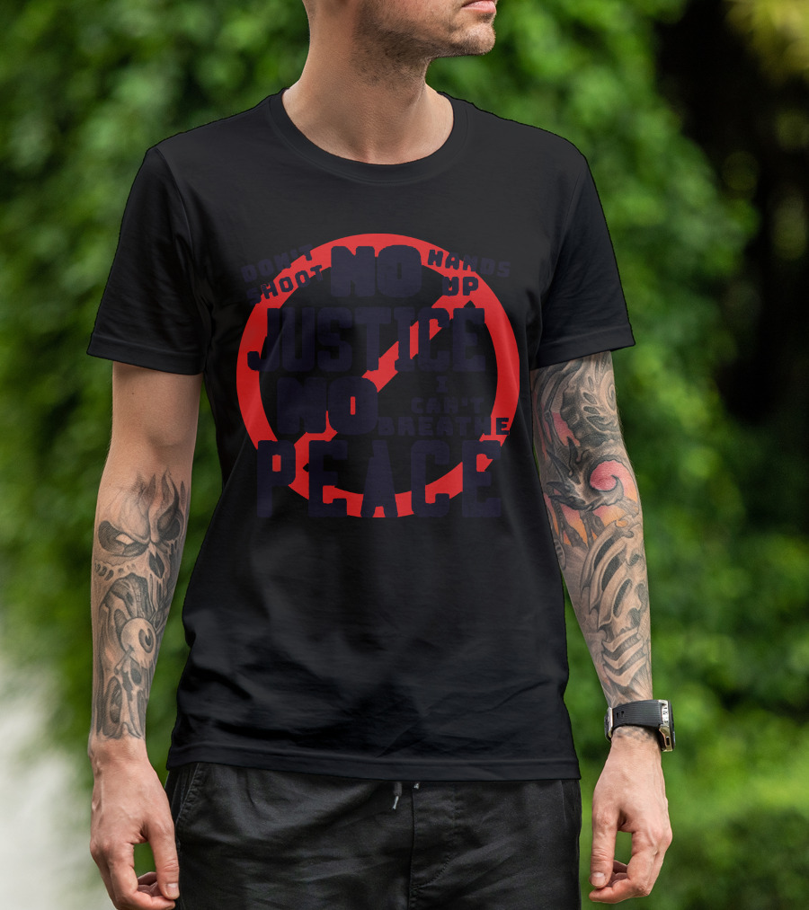 No Justice No Peace Don't Shoot Hands Up I Can't Breathe T-Shirt