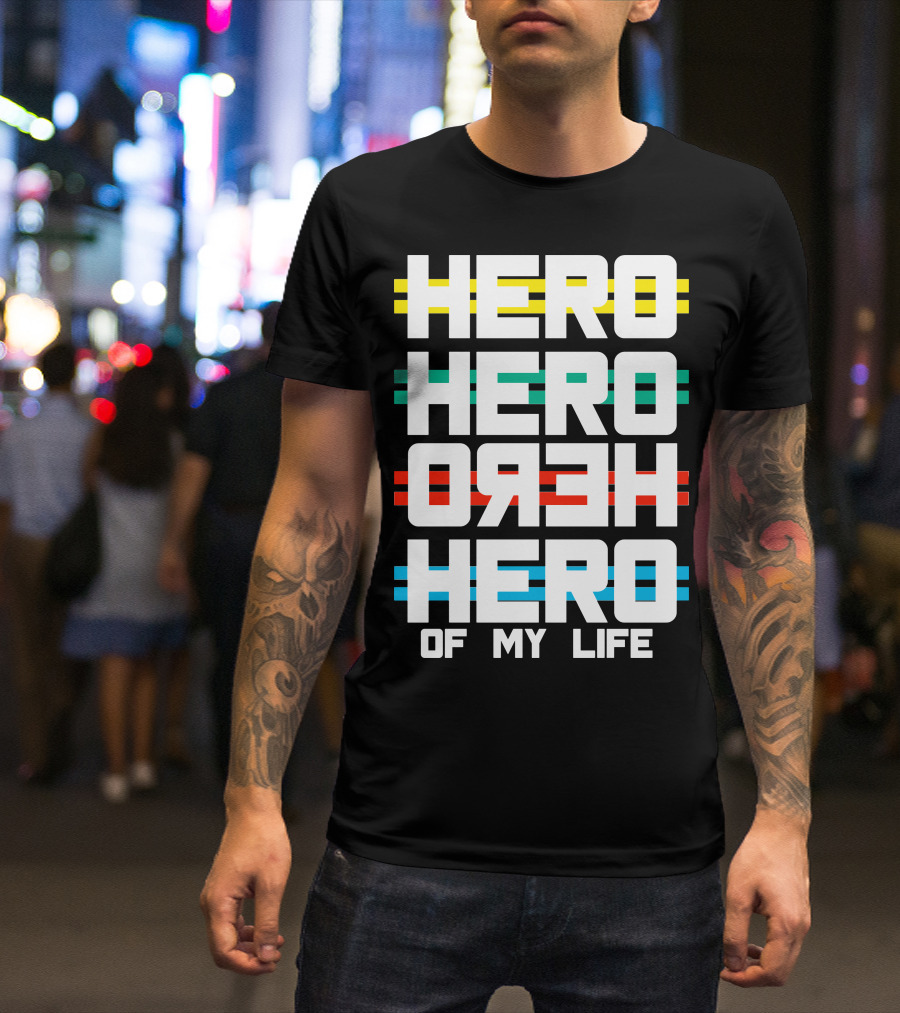 Hero Hero Oreh Hero Of My Life T-Shirt