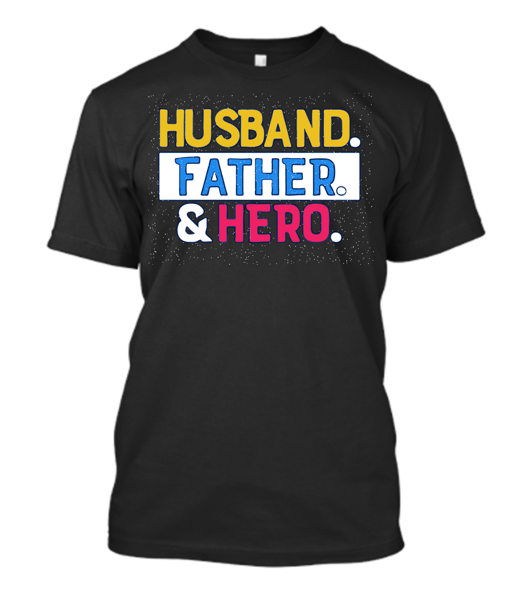 Husband Father And Hero Patriotic Bold Typography T-Shirt