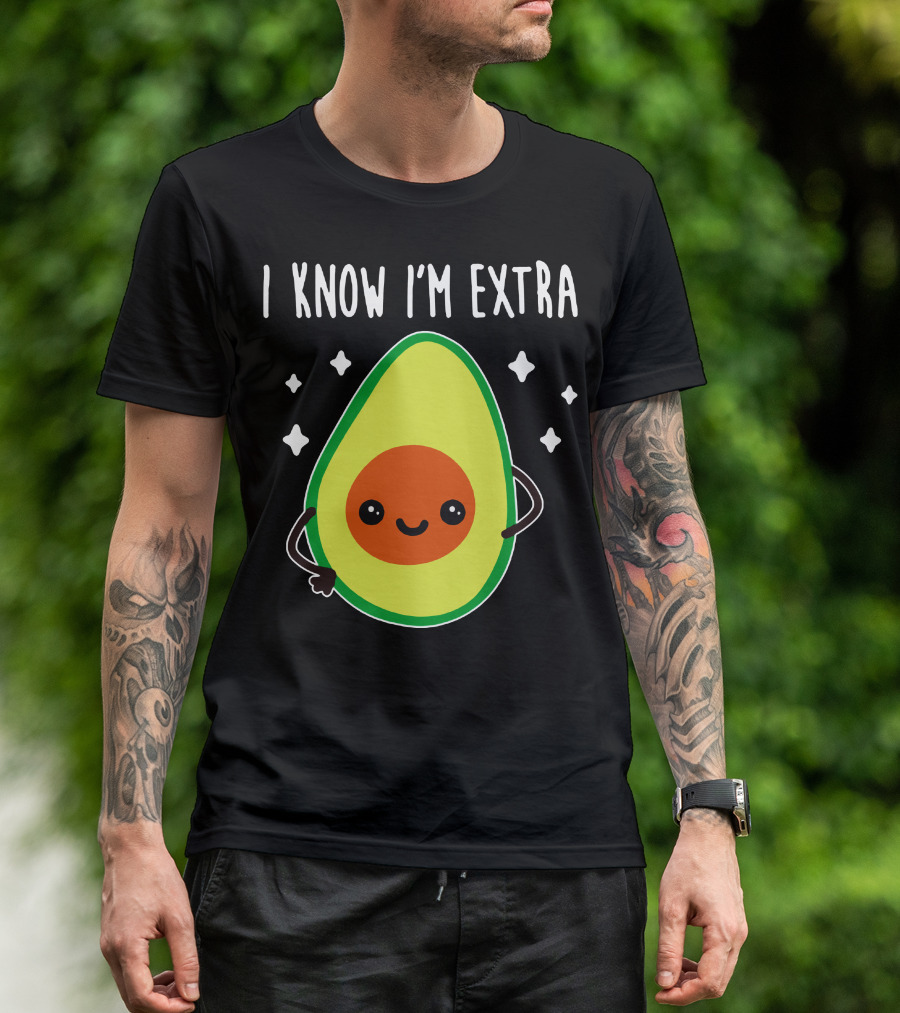 I Know I'm Extra Avocado Cute Happy Starry T-Shirt