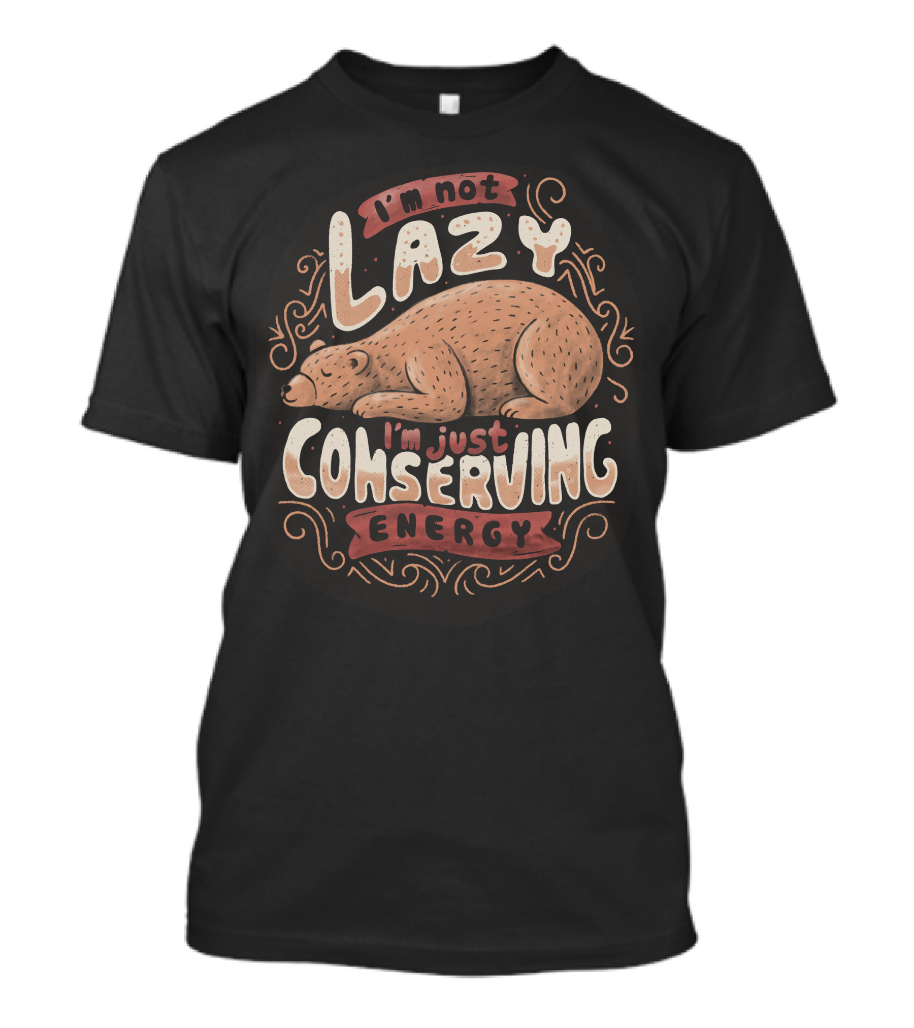 I'm Not Lazy I'm Just Conserving Energy T-Shirt