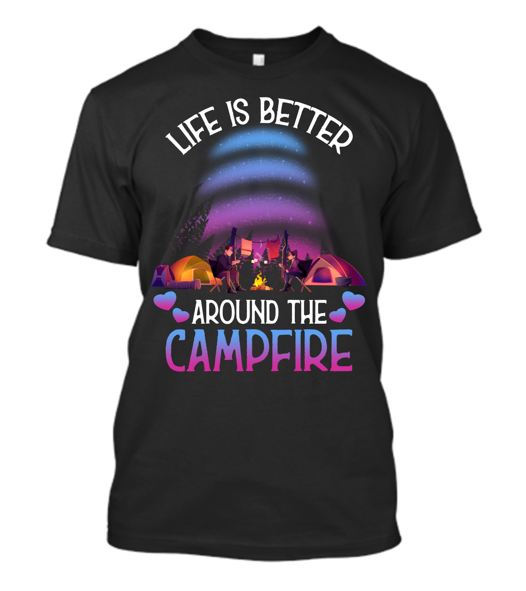 Life Is Better Around The Campfire Under The Night Sky With Tents And Hearts T-Shirt