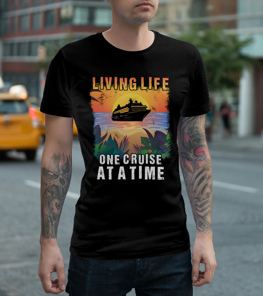 LIVING LIFE Cruise Ship Ocean Sunset ONE CRUISE AT A TIME T-Shirt