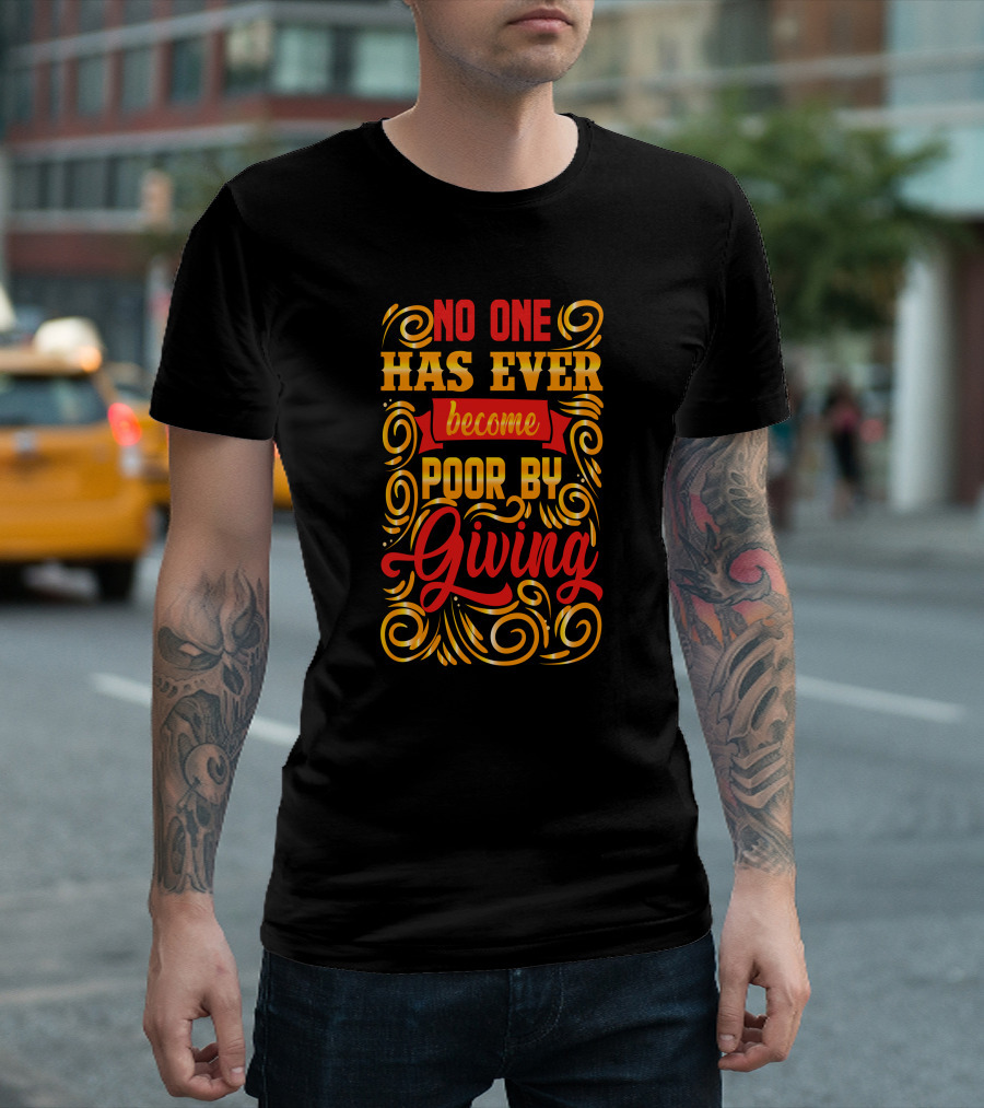 No One Has Ever Become Poor By Giving Swirled Typography Classic T-Shirt