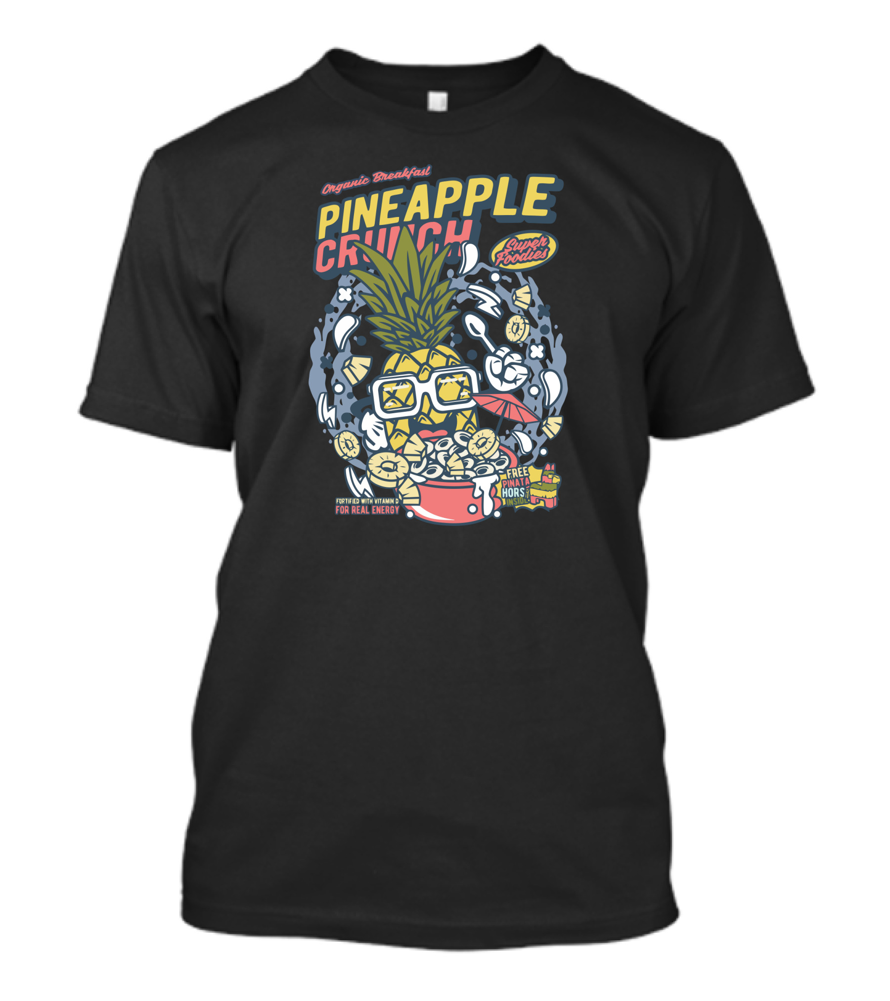 Organic Breakfast Pineapple Crunch Super Foodies Fortified With Vitamins For Real Energy T-Shirt