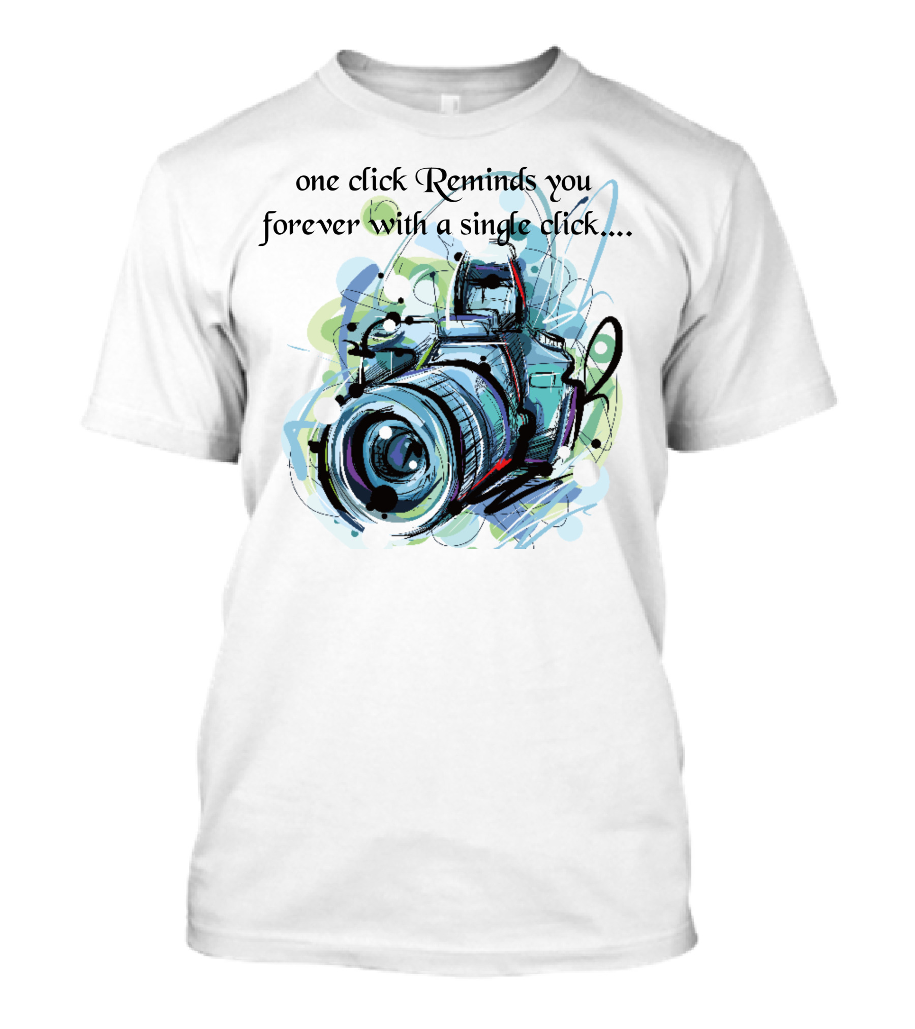 One Click Reminds You Forever With A Single Click T-Shirt