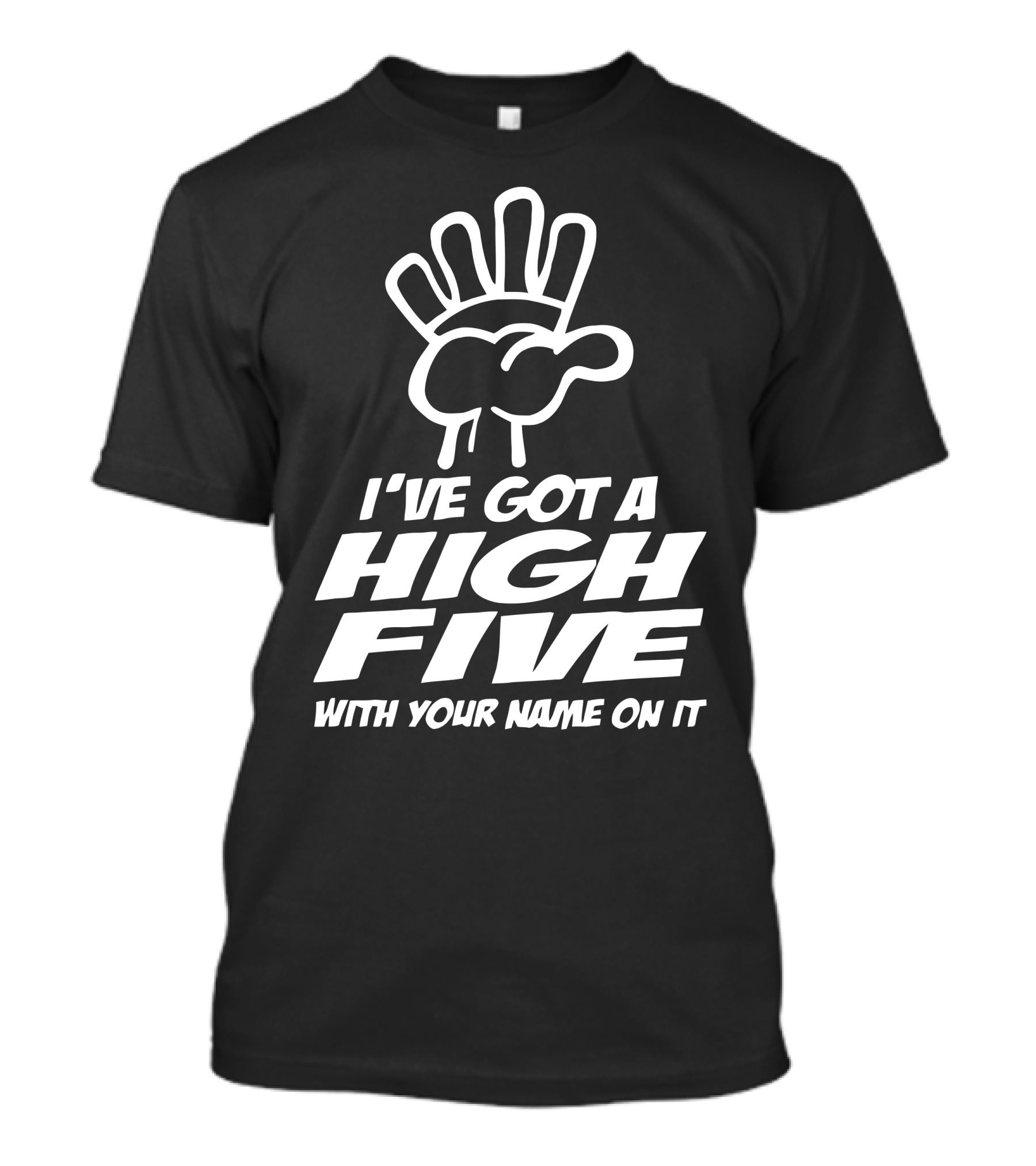 I’ve Got A High Five With Your Name On It T-Shirt