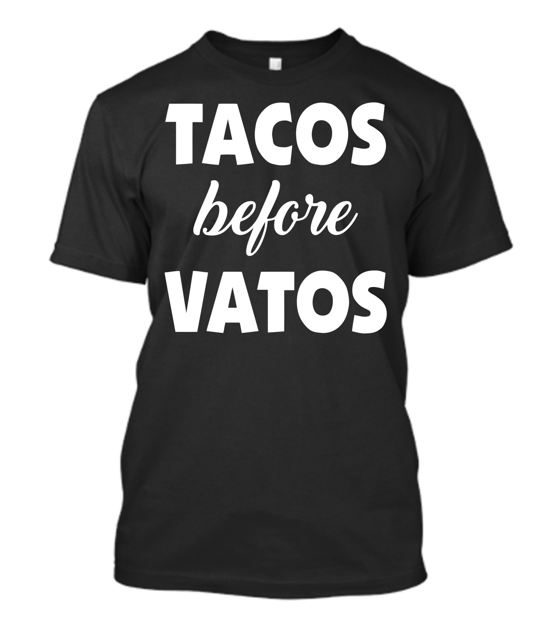Tacos Before Vatos T-Shirt