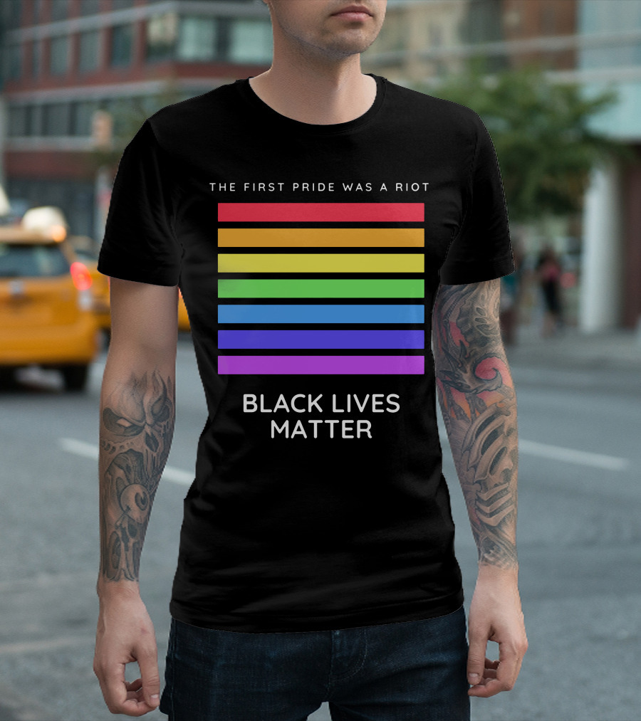 The First Pride Was A Riot Black Lives Matter Rainbow Stripes T-Shirt