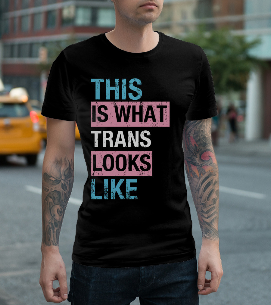 This Is What Trans Looks Like Transgender Pride Visibility T-Shirt