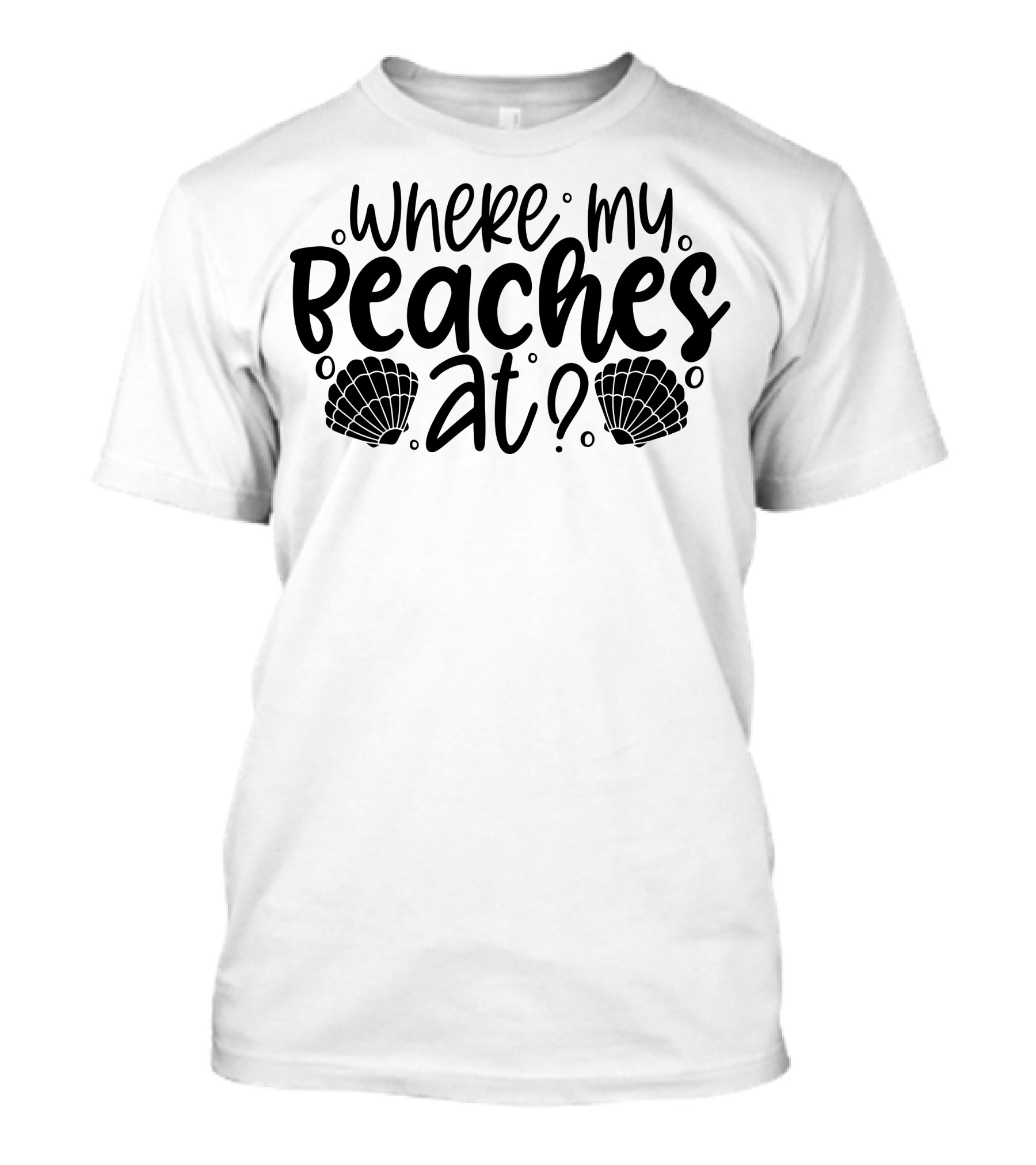 Where My Beaches At Seashells T-Shirt