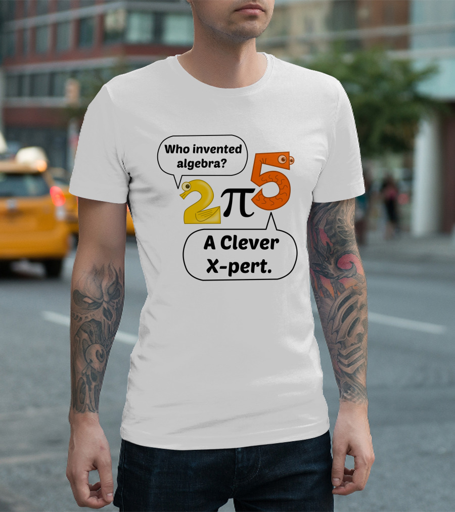 Who Invented Algebra 2 Pi 5 A Clever X-Pert T-Shirt