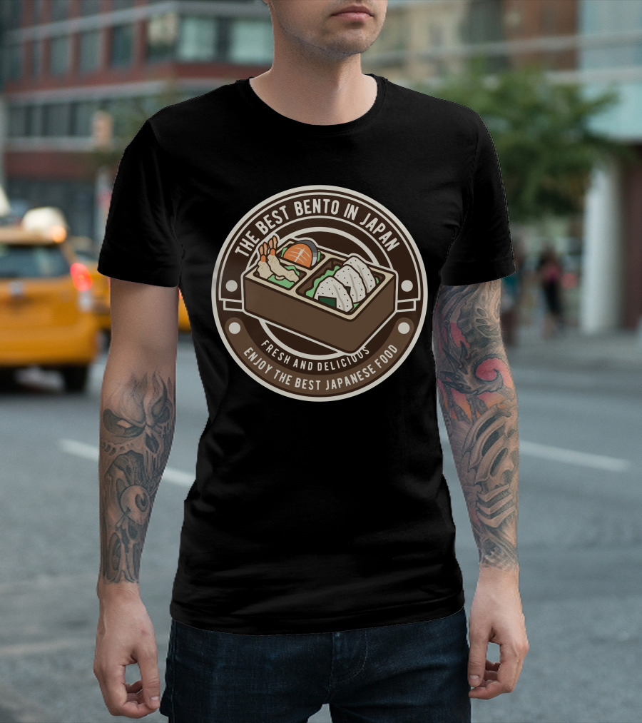 The Best Bento In Japan Fresh And Delicious Enjoy The Best Japanese Food T-Shirt