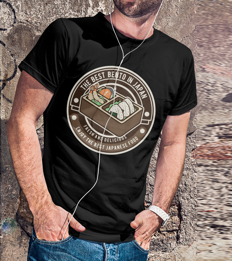 The Best Bento In Japan Fresh And Delicious Enjoy The Best Japanese Food T-Shirt