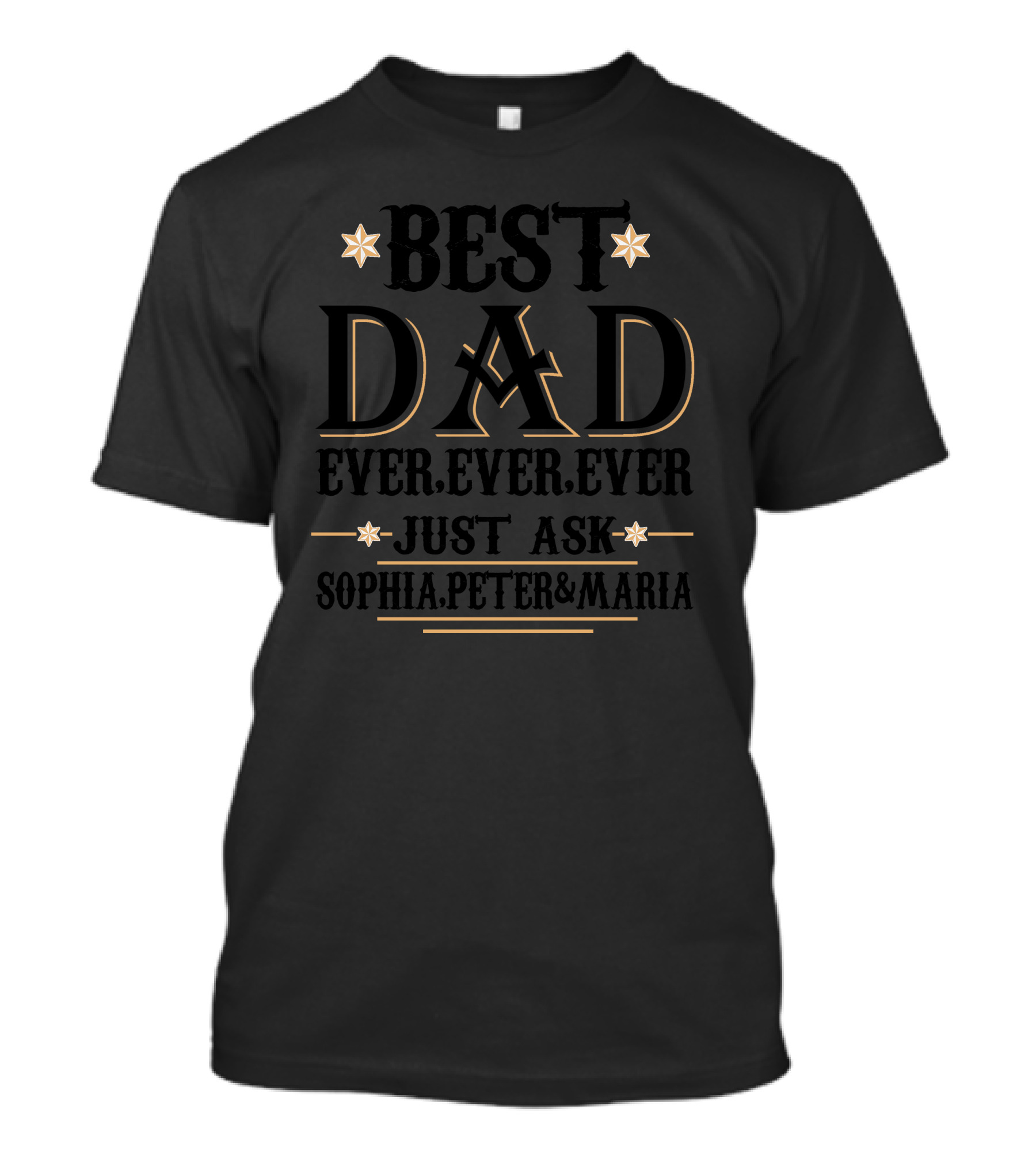 Best Dad Ever Ever Ever Just Ask Sophia Peter Maria T-Shirt