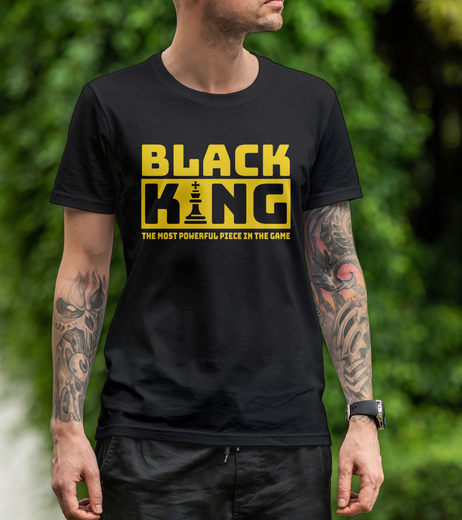 Black King The Most Powerful Piece In The Game Chess T-Shirt