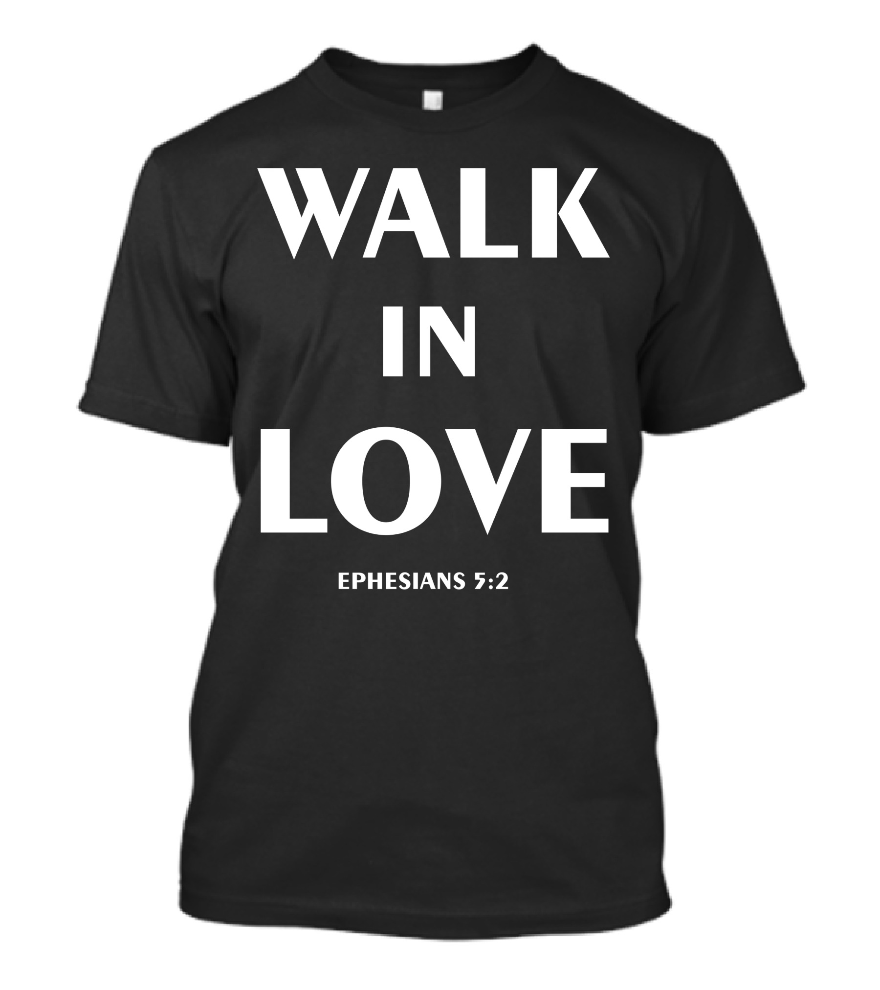 Walk In Love Ephesians 5:2 Bible Verse Christian Inspiration T-Shirt
