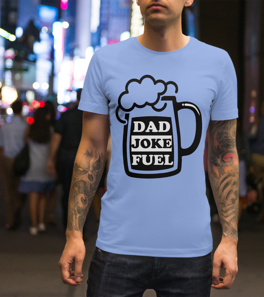 Dad Joke Fuel Beer Mug T-Shirt