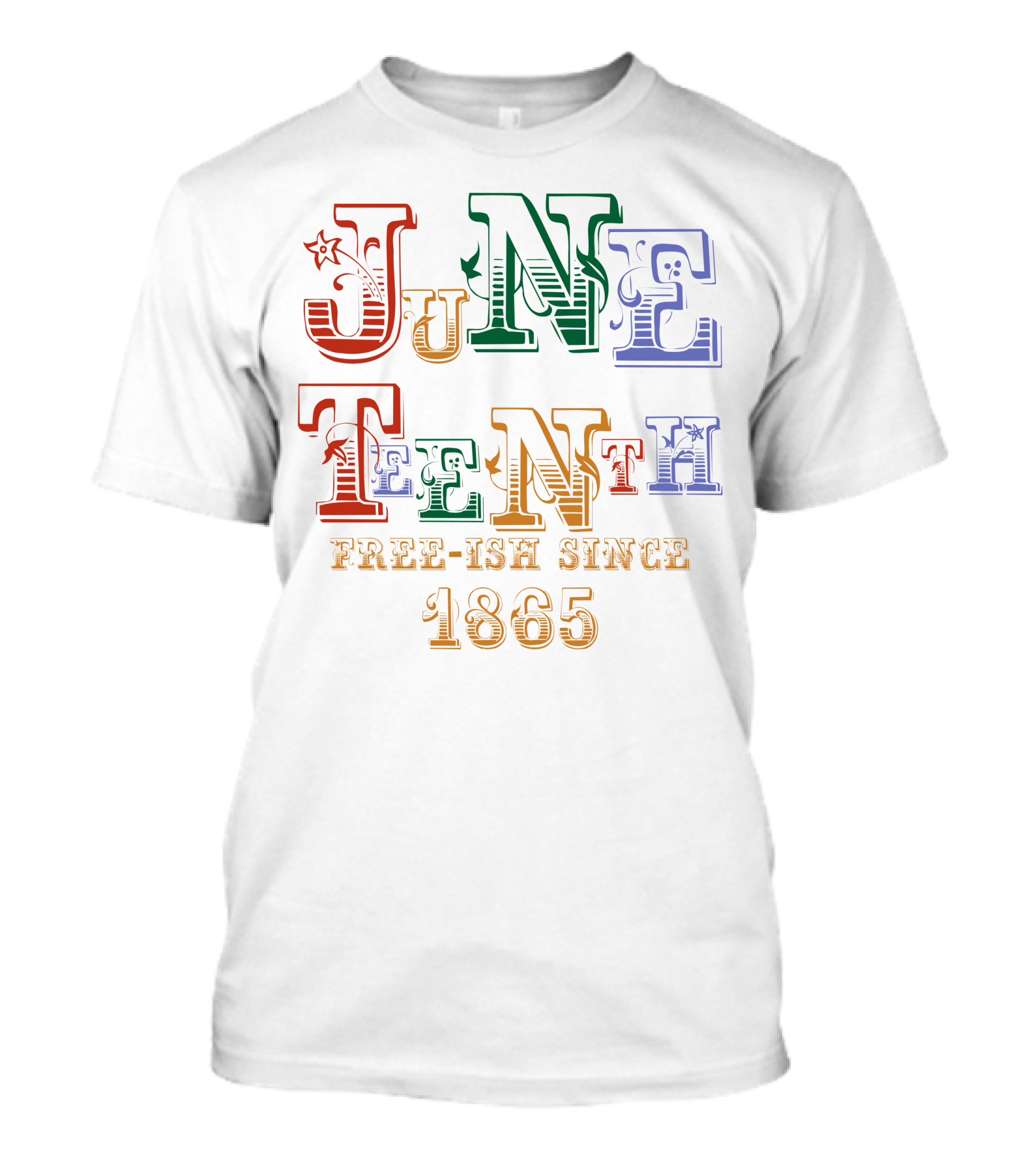 Juneteenth Free-Ish Since 1865 Rainbow Letters T-Shirt