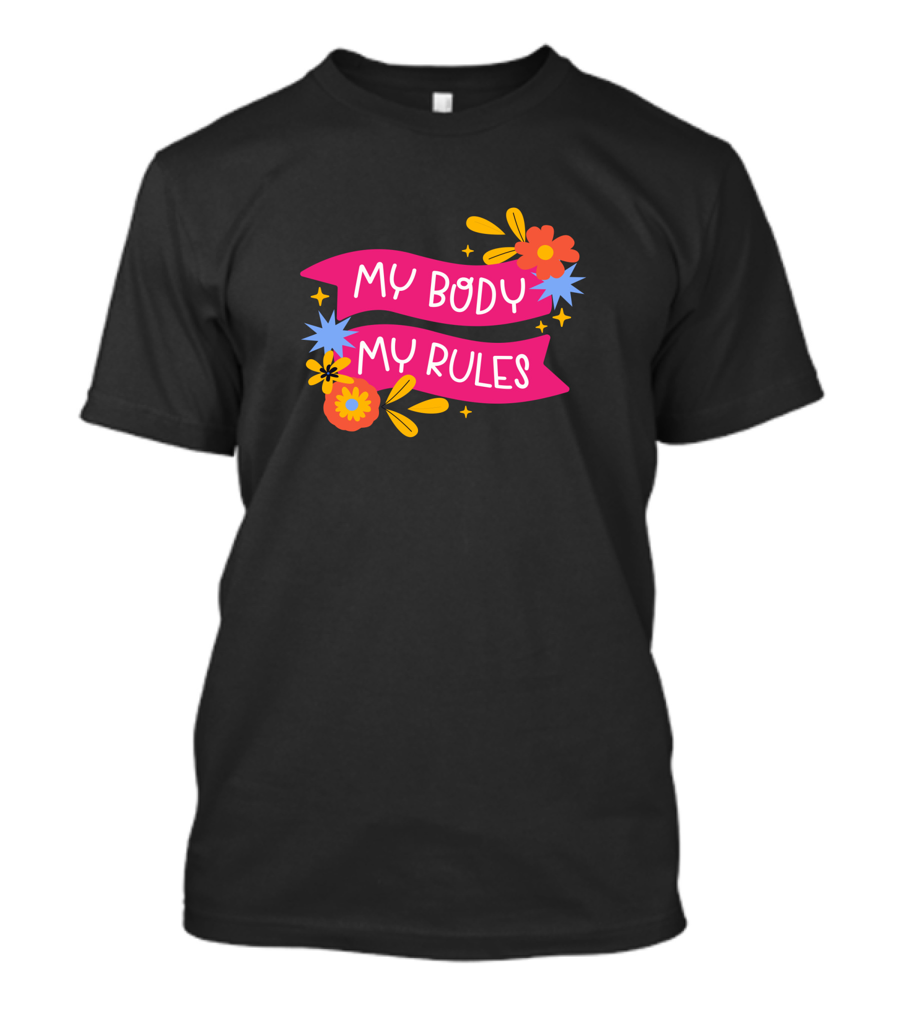 My Body My Rules Floral Banner With Stars And Flowers T-Shirt