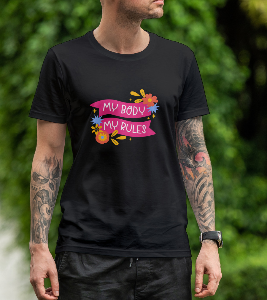 My Body My Rules Floral Banner With Stars And Flowers T-Shirt